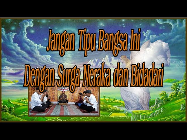 Jangan Tipu Bangsa Ini Dengan Surga Neraka Dan Bidadari class=