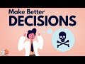 How to Make Better Decisions (with science)