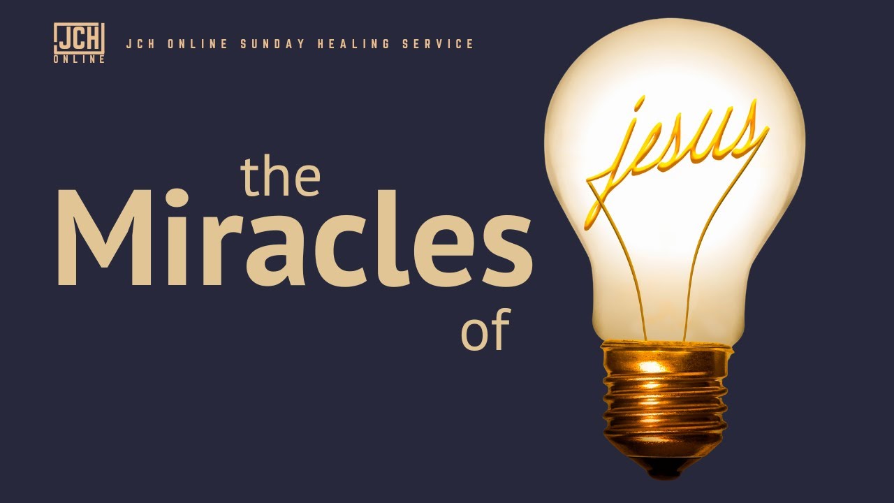 The Miracles Of Jesus P3 - JCH Online Sunday Healing Service - YouTube