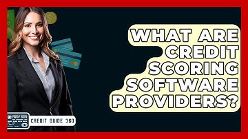 What Are Credit Scoring Software Providers? - CreditGuide360.com