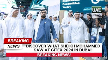 Discover What Sheikh Mohammed Saw at Gitex 2024 in Dubai!
