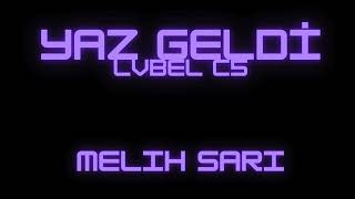 Lvbel C5 - Yaz Geldi (Melih Sarı Remix)