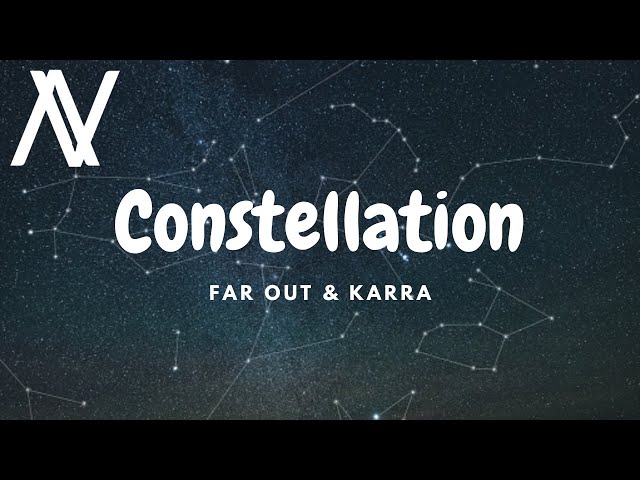 Far Out & KARRA - Constellation (Lyrics) class=