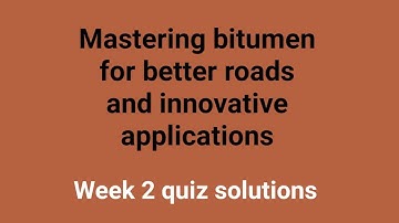 Mastering bitumen ~ answer key Coursera | Week 2 quiz solutions |Free online course with certificate