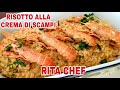 RISOTTO ALLA CREMA DI SCAMPI di RITA CHEF.