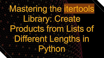 Mastering the itertools Library: Create Products from Lists of Different Lengths in Python
