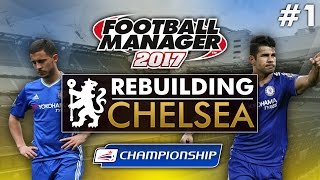 Rebuilding Chelsea - Episode 1 | Football Manager 2017 Gameplay screenshot 1