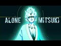 Mitsuki amv   alone