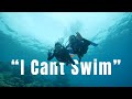 Scuba Diver: "I Can't Swim" | Taking non swimmers Scuba Diving for the 1st time