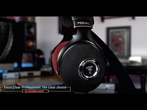 Focal Clear Professional headphone, the clear choice for incredible sound?