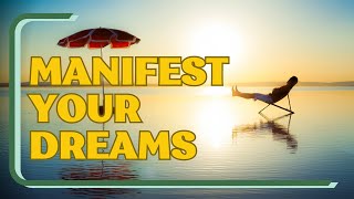 Manifest Your Dreams: The Ultimate Guide to Turning Vision into Reality