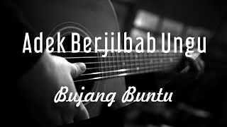 Adek Berjilbab Ungu - Bujang Buntu ( Acoustic Karaoke )