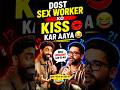 💋 Dost Sex Worker Ko Kiss Kar Aaya 😂 #comedy #standupcomedy #standup #trending #shorts #ytshorts