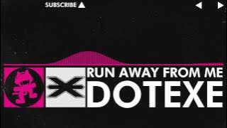 [Drumstep] - DotEXE - Run Away From Me [Monstercat Release]