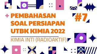#Part7 Pembahasan Soal Prediksi UTBK TKA KIMIA 2022 (KIMIA INTI-RADIOAKTIF)