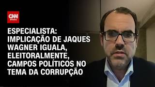 Caso Jaques Wagner iguala eleitoralmente direita e esquerda no tema corrupção, diz especialista | WW