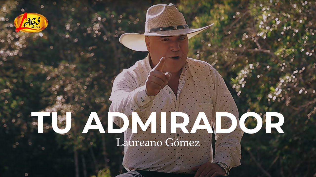Laureano Gómez - Tu Admirador  (Video Oficial) | Música Popular