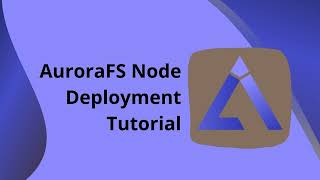 AuroraFS Node Deployment Tutorial on Testnet version 1.2.2.
