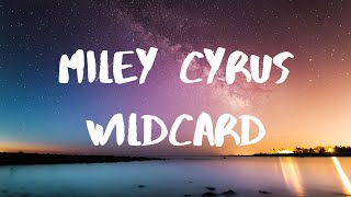 Miley Cyrus- Wildcard Lyrics