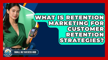 What Is Retention Marketing For Customer Retention Strategies? - Small Biz Success Hub