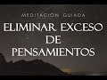 MEDITACIÓN GUIADA PARA ELIMINAR EL EXCESO DE PENSAMIENTOS | Ansiedad, TOC, Depresión | ♥ EASY ZEN