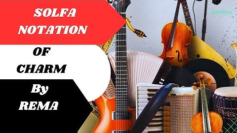 Solfa Notation of Charm by Rema