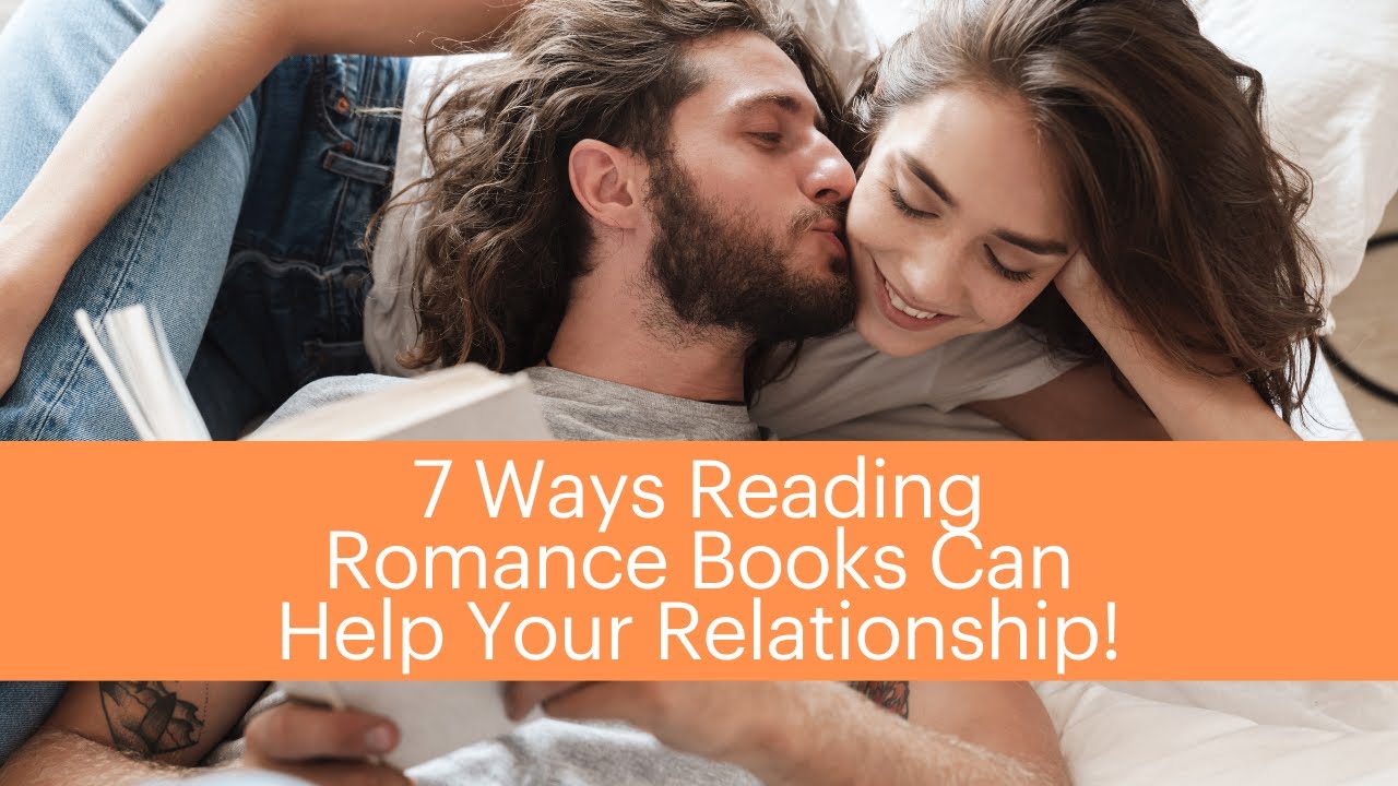 7 Ways reading romance novels can help your relationship Blog