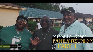 MOSLEYTOWN FAMILY REUNION, JUNE 30  JULY 2, 2023  MOSLEYTOWN PART 1