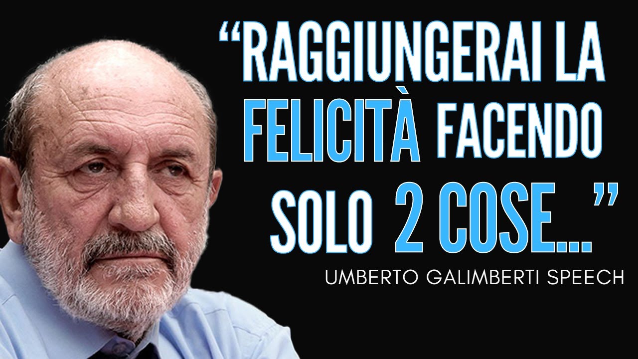 Come raggiungere la felicità - Umberto Galimberti