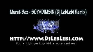 Murat Boz - Soyadımsın (Dj LebLebi Remix) Resimi