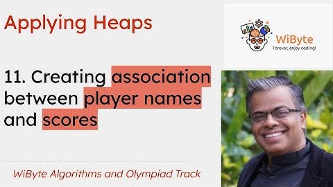 11. Applying Heaps: Creating an association between the player names and scores