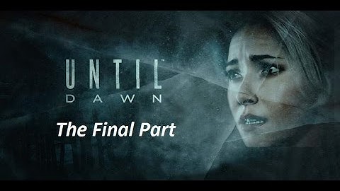 Until Dawn Part 8 The Big Ending