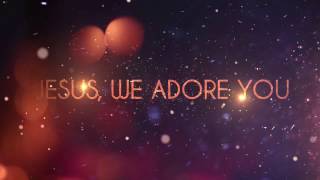 Jesus, We Adore You (Official Lyric Video) - Ginny Owens chords