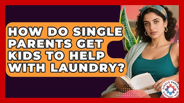 How Do Single Parents Get Kids To Help With Laundry? - Single Parent Support Hub