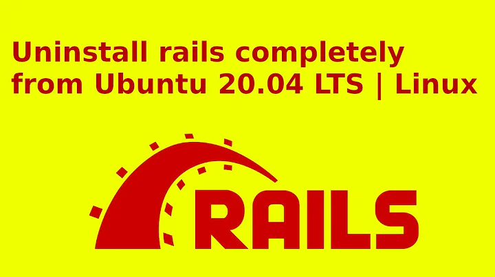 How to uninstall rails completely from Ubuntu 20.04 LTS | Linux
