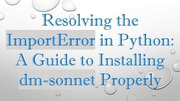 Resolving the ImportError in Python: A Guide to Installing dm-sonnet Properly