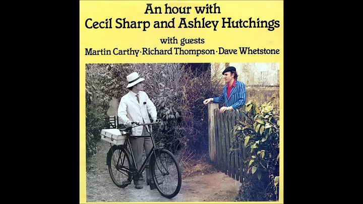 Ashley Hutchings - An Hour With Cecil Sharp And Ashley Hutchings - 1986 - Full Album