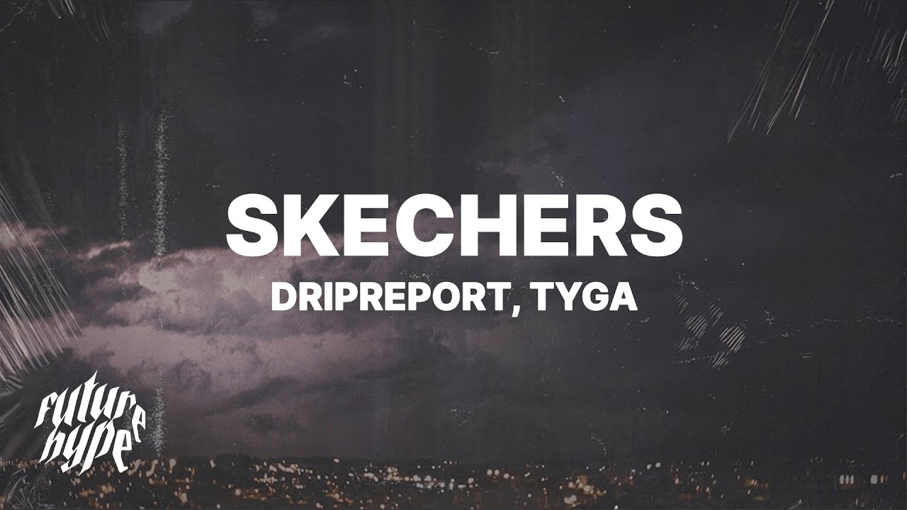 DripReport   Skechers Remix Lyrics ft Tyga