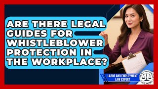 Are There Legal Guides for Whistleblower Protection in the Workplace?