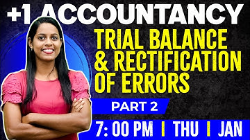 Plus One Accountancy | Trial Balance and Rectification of Errors | Chapter 6 Part 2 | Exam Winner