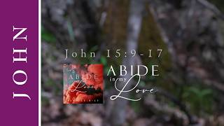 Abide In My Love (John 15:9-17 Scripture Song)