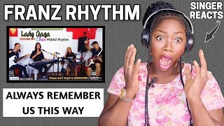 FRANZ RHYTHM - ALWAYS REMEMBER US THIS WAY (Lady Gaga) REACTION!!!😱