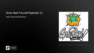 Grow Bud Yourself Episode 11 - Guest: Ed Rosenthal
