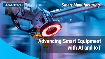 Advancing Smart Equipment with AI and IoT, Advantech (EN)