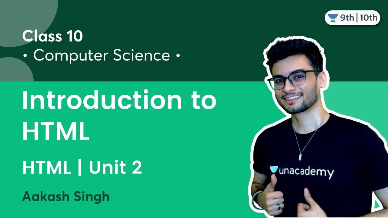 Class 10: HTML | Introduction to HTML | Unit 2 | Unacademy Class 9 & 10 ...