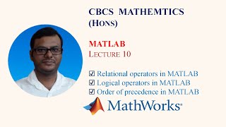 MATLAB Theory of Relational operators, Logical operators, Order of precedence in MATLAB|| Lecture 10