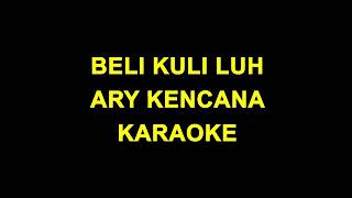 BELI KULI LUH (Ary kencana) karaoke