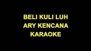 BELI KULI LUH (Ary kencana) karaoke