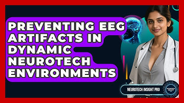 Preventing EEG Artifacts In Dynamic Neurotech Environments - Neurotech Insight Pro