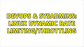 Famous DevOps & SysAdmins: Linux dynamic rate limiting/throttling Wealth